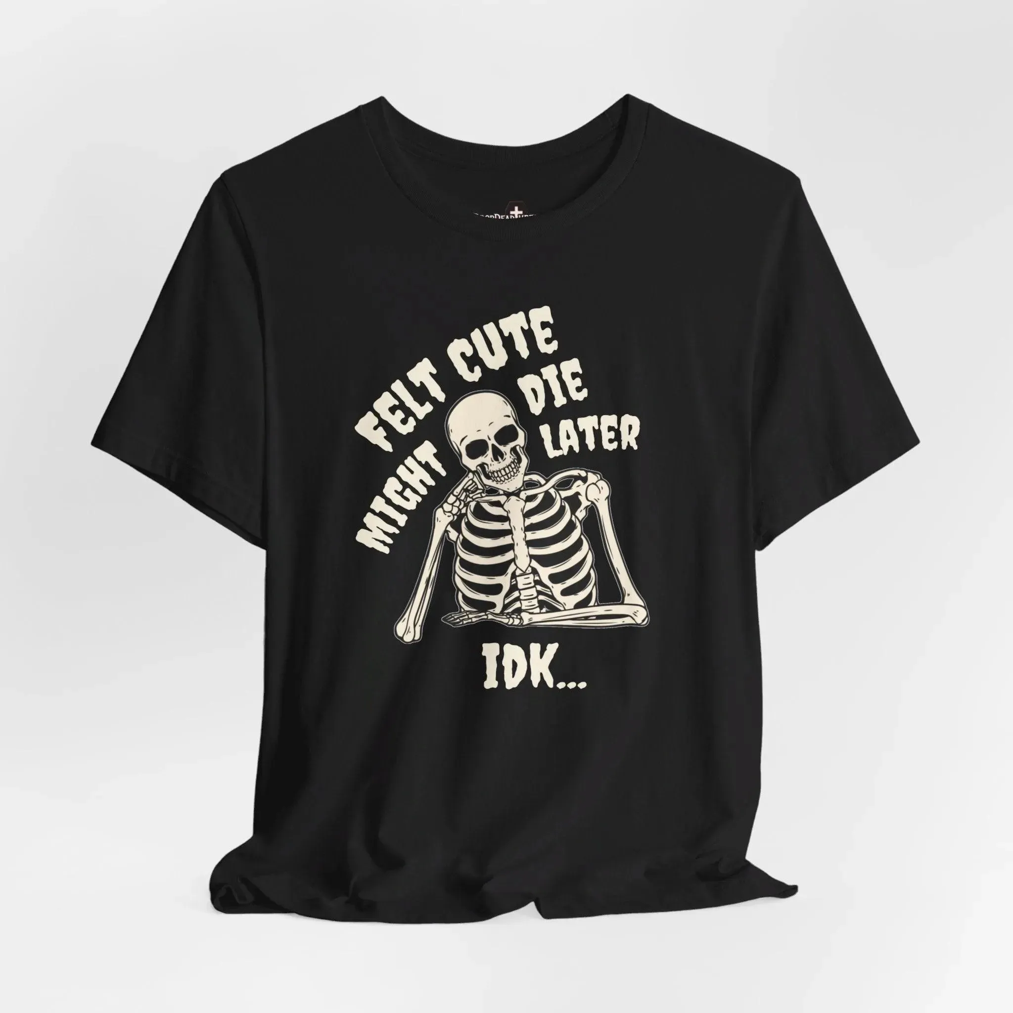 Felt Cute - Tee