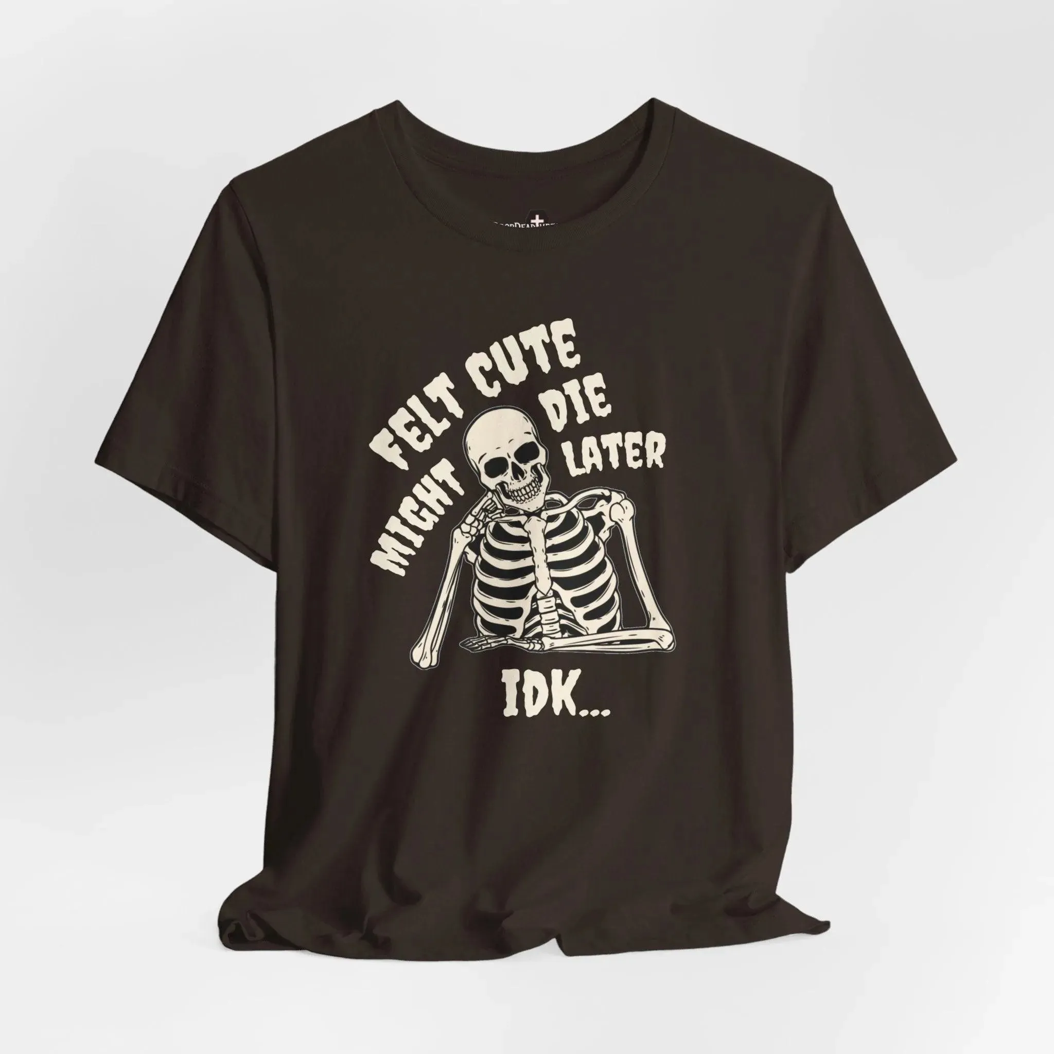 Felt Cute - Tee