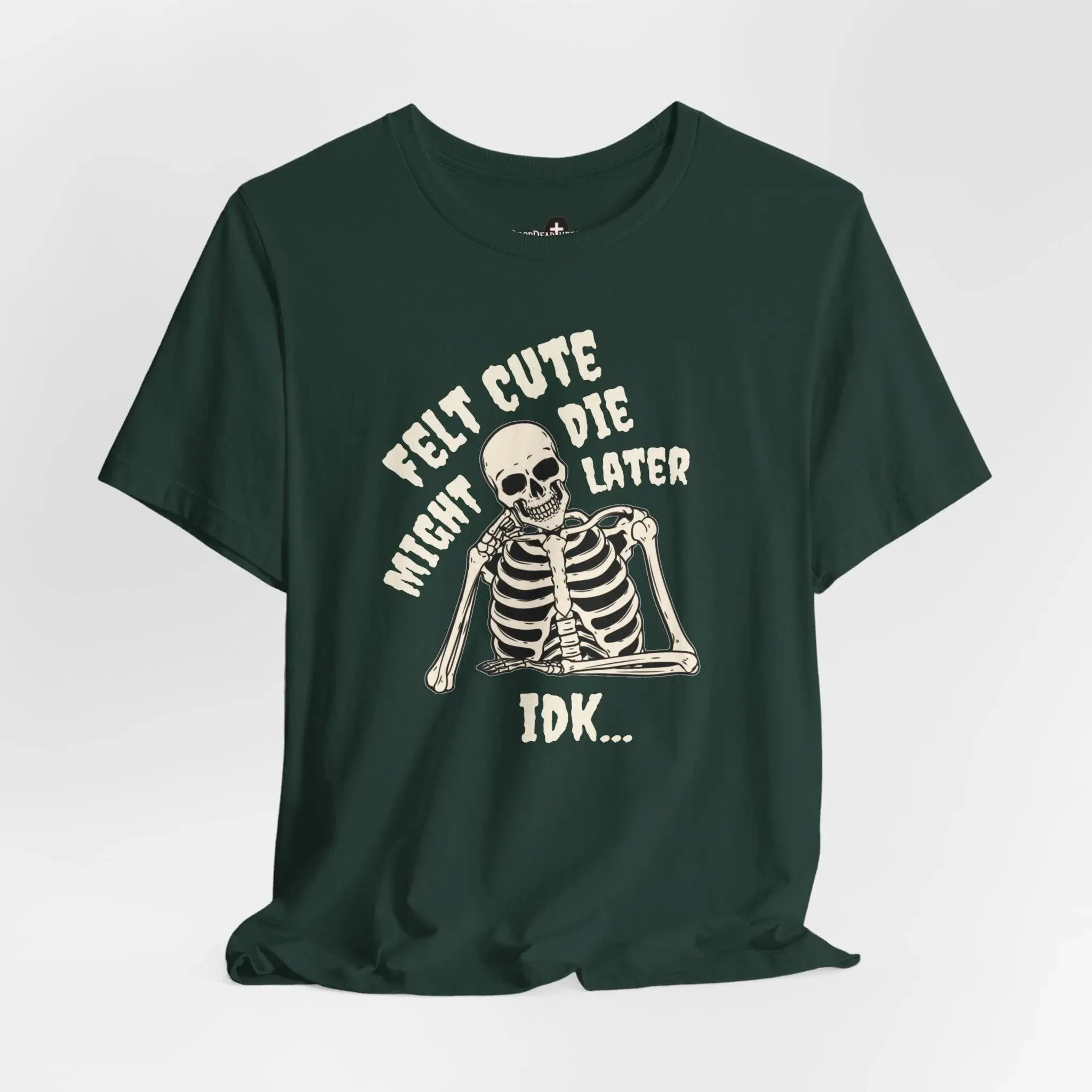 Felt Cute - Tee