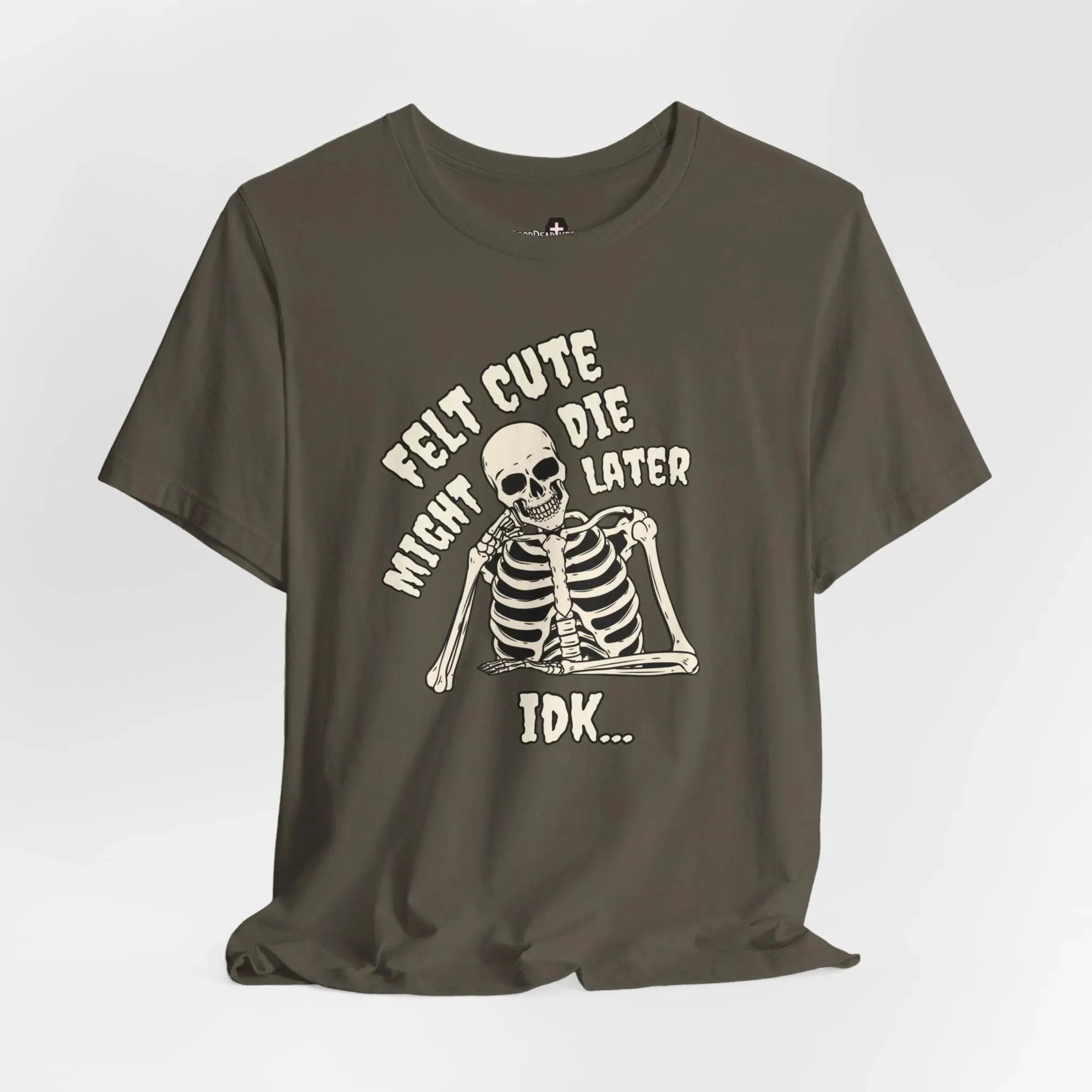 Felt Cute - Tee