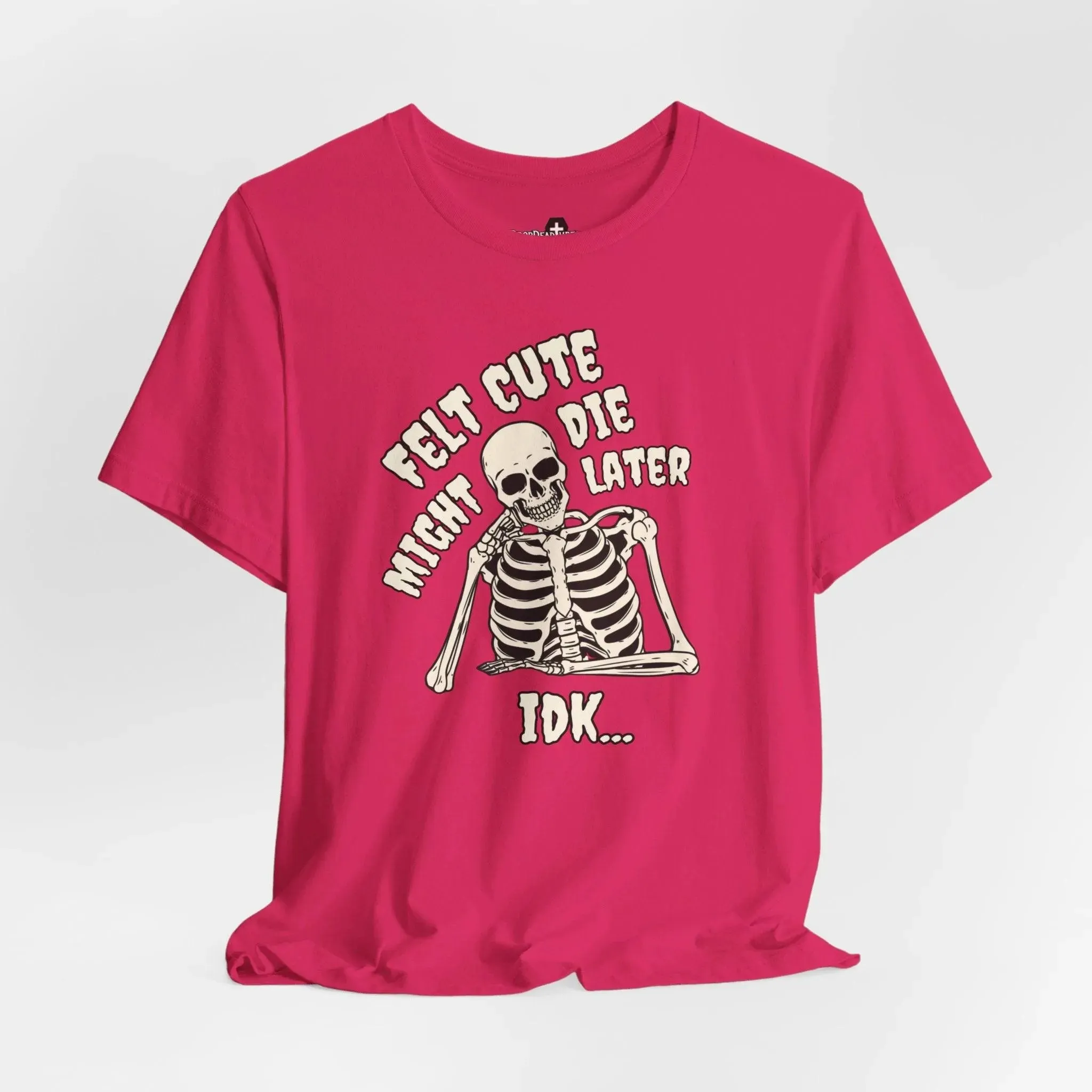 Felt Cute - Tee