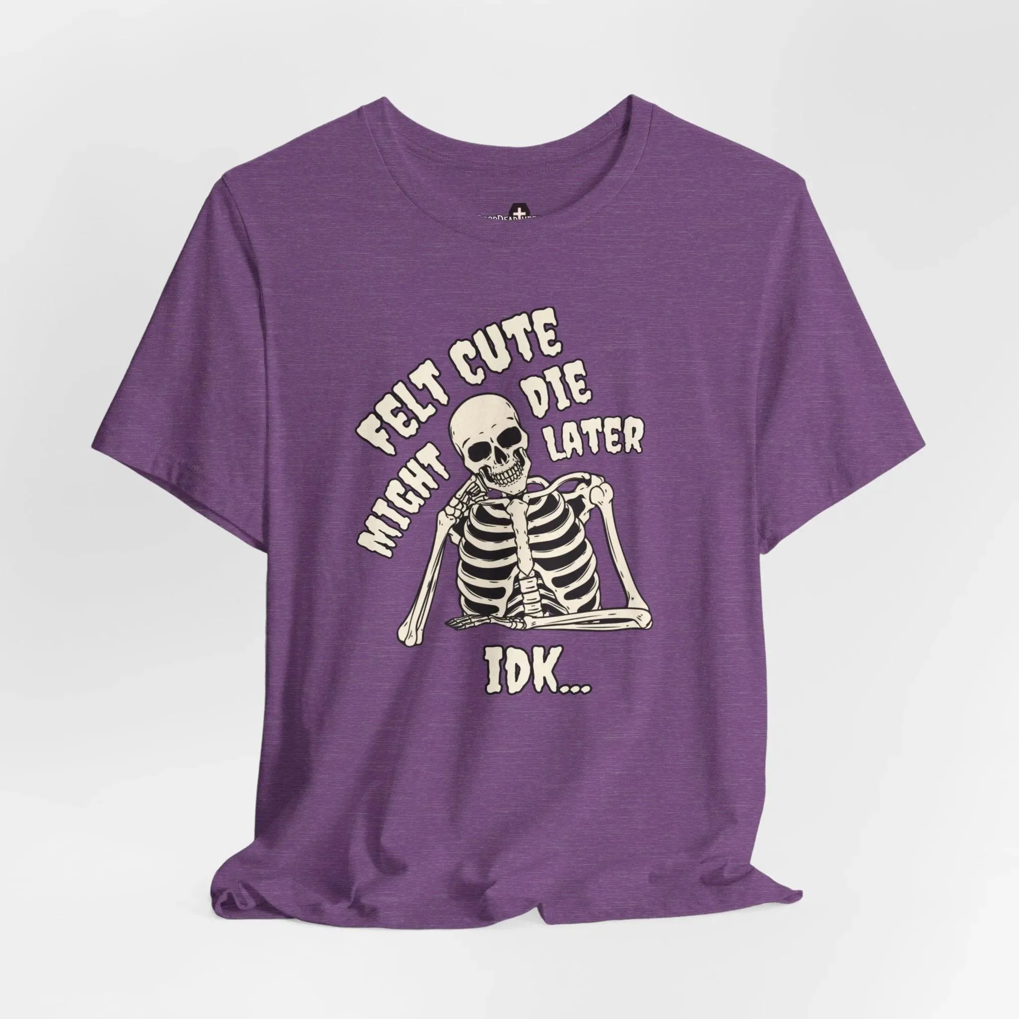 Felt Cute - Tee