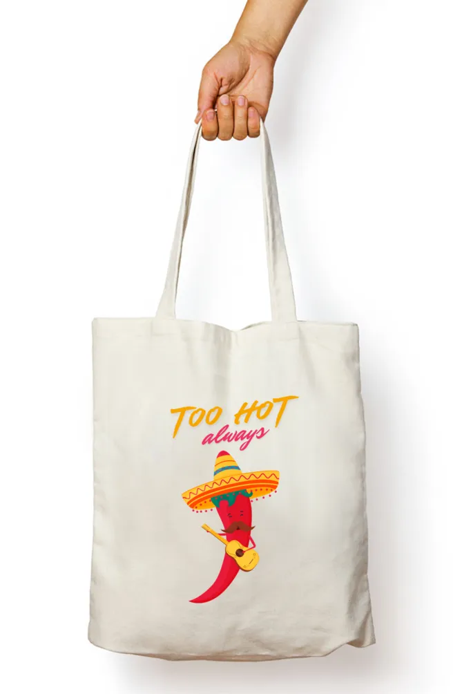 Too Hot Always Tote Bag